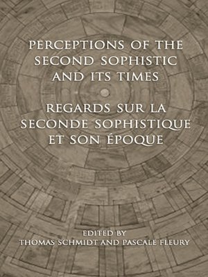 cover image of Perceptions of the Second Sophistic and Its Times--Regards sur la Seconde Sophistique et son &eacute;poque